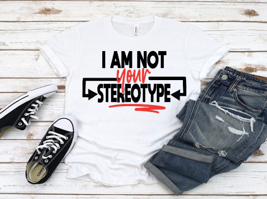 Not Your Stereotype Tshirt