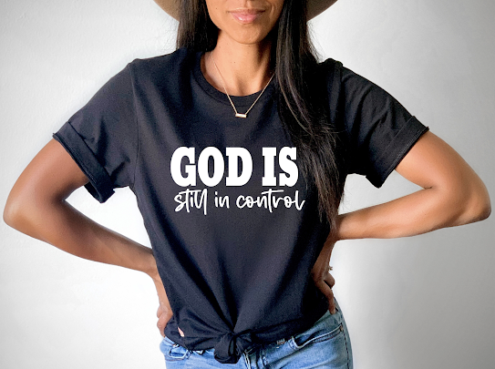 God Is In Control Tshirts