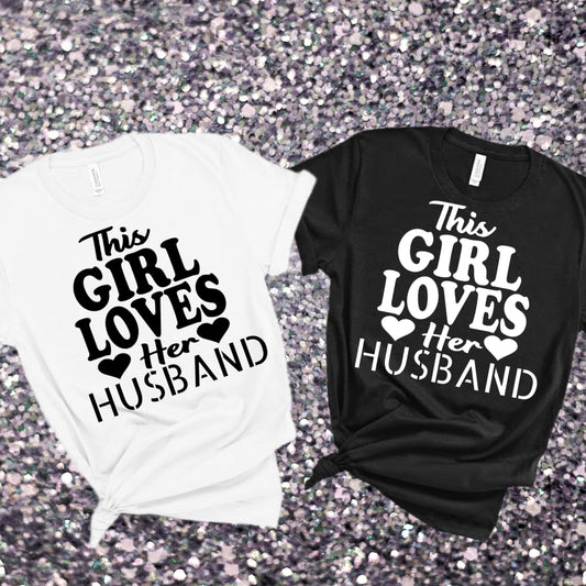 “This Girl Loves Her Husband” Tshirts