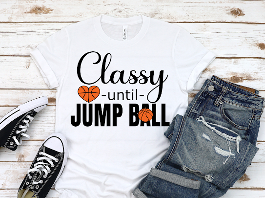 “Classy Until Jump Ball” Tshirt