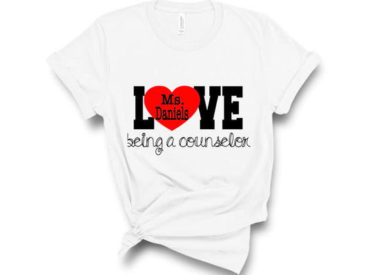 “Love Being A Counselor” Custom Tshirt