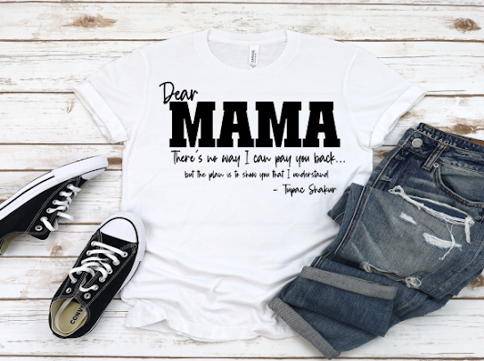 Dear Mama Tshirts