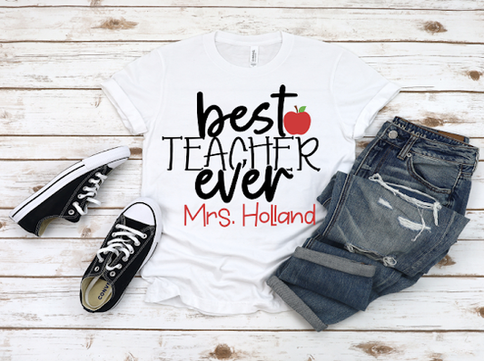 Custom Best Teacher Ever Tshirt