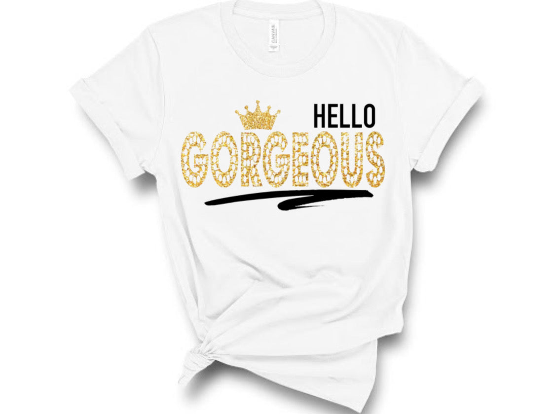 “Hello Gorgeous Tshirts