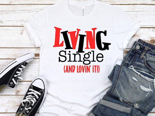 “Single & Lovin It” Tshirt