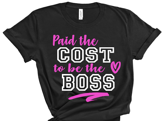 “Paid The Cost To Be The Boss” Tshirt