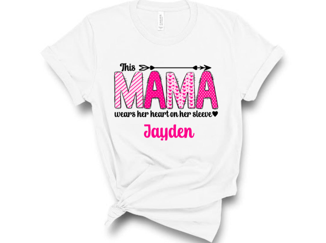 Custom “Mama Wears Her Heart On Her Sleeve” Tshirt