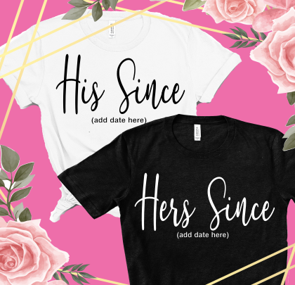 Custom His & Hers Since… Tshirts