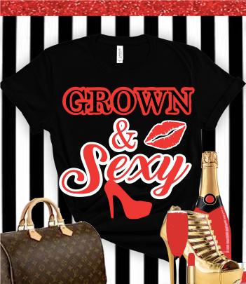 “Grown & Sexy” Tshirt