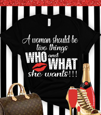 “A Woman Should Be..” Tshirt