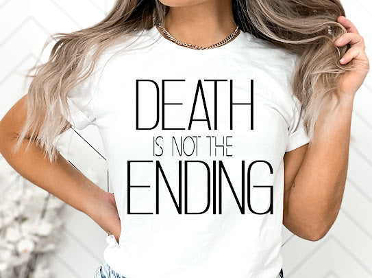 “Death Isn’t The Ending” Tshirt