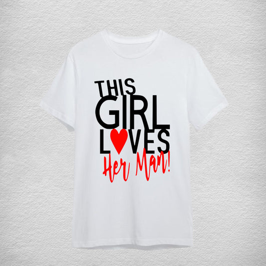 “This Girl Loves Her Man” Tshirt