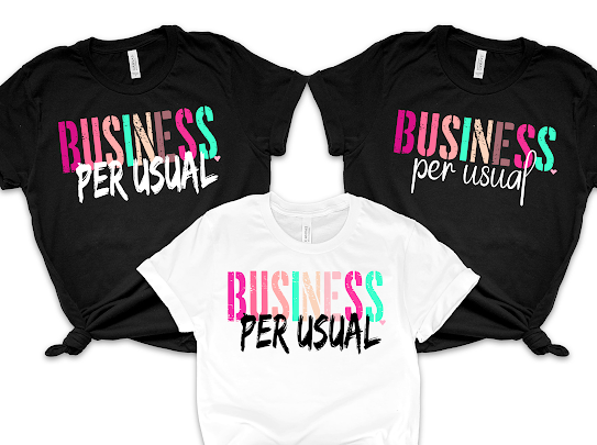 “Business Per Usual” Tshirts