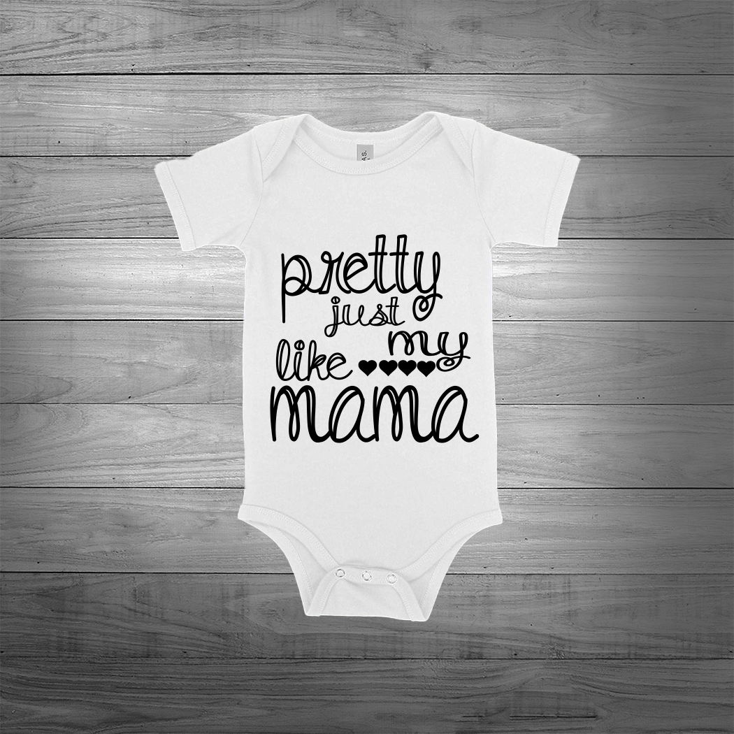 "Pretty Just Like Mama" Onesie